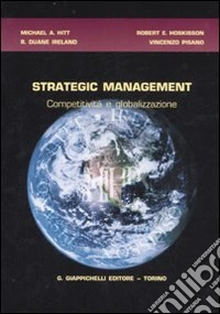 Strategic management. Competitività e globalizzazione libro