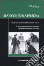 Reati contro la persona. Reati contro la vita l'incolumità individuale l'onore. Reati contro le diverse specie di libertà l'inviolabilità del domicilio e dei segreti libro