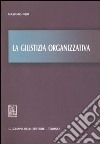 La giustizia organizzativa libro