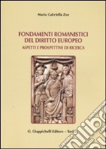 Fondamenti romanistici del diritto europeo. Aspetti e prospettive di ricerca