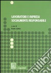 Lavoratori e impresa socialmente responsabile. Atti del Seminario di studi (Salerno, dicembre 2005-marzo 2006) libro