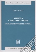 Attività e organizzazione. Studi di diritto delle società libro