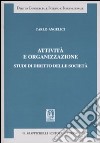 Attività e organizzazione. Studi di diritto delle società libro di Angelici Carlo