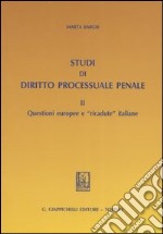 Studi di diritto processuale penale. Vol. 2: Questioni europee e «ricadute» italiane libro