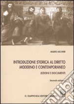 Introduzione storica al diritto moderno e contemporaneo. Lezioni e documenti libro