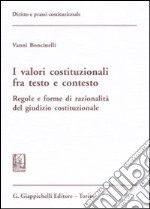 I valori costituzionali fra testo e contesto. Regole e forme di razionalità del giudizio costituzionale