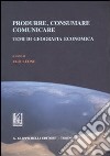 Produrre; consumare; comunicare. Temi di geografia economica libro