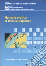 Manuale pratico di tecnica doganale libro