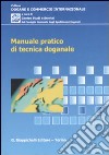 Manuale pratico di tecnica doganale libro