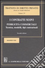 I contratti nuovi. Pubblicità commerciale. Tecnica, modelli, tipi contrattuali (15)