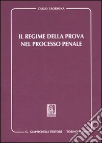 Il regime della prova nel processo penale libro