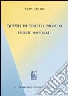 Quesiti di diritto privato. Esercizi ragionati libro