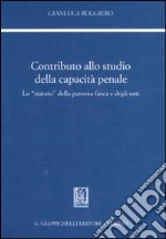 Contributo allo studio della capacità penale. Lo «statuto» della persona fisica e degli enti libro