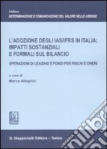 L'adozione degli IAS/IFRS in Italia: impatti sostanziali e formali sul bilancio. Operazioni di leasing e fondi per rischi e oneri libro