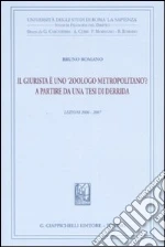 Il giurista è uno «zoologo metropolitano»? A partire da una tesi di Derrida. Lezioni 2006-2007 libro