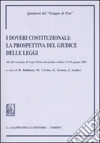 I doveri costituzionali: la prospettiva del giudice delle leggi. Atti del Convegno (Acqui Terme-Alessandria, 9-10 giugno 2006) libro