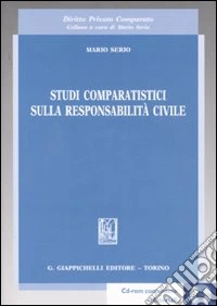Studi comparatistici sulla responsabilità civile. Con CD-ROM