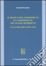 Il ruolo del commercio di commissione nel basso Medioevo. Il caso delle pelli e delle cuoia libro