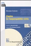 Capire la responsabilità civile. Con CD-ROM libro