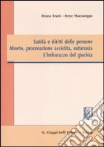 Sanità e diritti delle persone. Aborto, procreazione assistita, eutanasia. L'imbarazzo del giurista libro