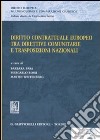 Diritto contrattuale europeo tra direttive comunitarie e trasposizioni nazionali. Materiali per lo studio della terminologia giuridica. Con CD-ROM libro