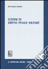 Lezioni di diritto penale militare libro