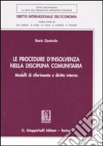 Le procedure d'insolvenza nella disciplina comunitaria. Modelli di riferimento e diritto interno libro