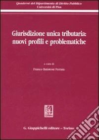 Giurisdizione unica tributaria: nuovi profili e problematiche libro