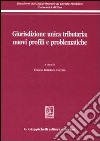 Giurisdizione unica tributaria: nuovi profili e problematiche libro