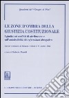 Le zone d'ombra della giustizia costituzionale. I giudizi sui conflitti di attribuzione e aull'ammissibilità del referendum abrogativo libro