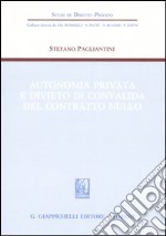 Autonomia privata e divieto di convalida del contratto nullo libro