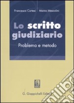 Lo scritto giudiziario. Problema e metodo libro