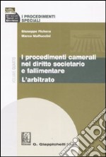 I procedimenti speciali. Vol. 4: I procedimenti camerali nel diritto societario e fallimentare. L'arbitrato