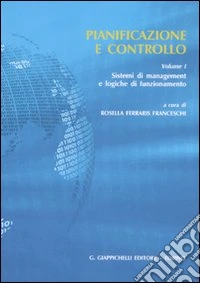 Pianificazione e controllo. Sistemi di management e logiche di funzionamento (1) libro