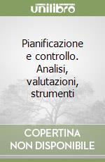 Pianificazione e controllo. Analisi, valutazioni, strumenti (2) libro