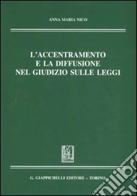 L'accentramento e la diffusione nel giudizio sulle leggi libro