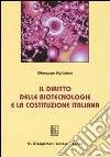 Il diritto delle biotecnologie e la costituzione italiana libro di Aglialoro Giuseppe