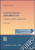 Le istituzioni repubblicane. Manuale di diritto costituzionale. Con CD-ROM