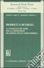 Proprietà e sicurezza. La centralità del furto per la comprensione del sistema penale tardo-moderno libro