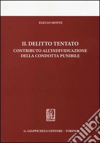 Il delitto tentato. Contributo all'individuazione della condotta punibile libro