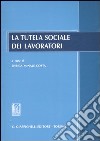 La tutela sociale dei lavoratori libro