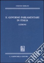 Il governo parlamentare in Italia. Lezioni libro