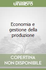 Economia e gestione della produzione libro