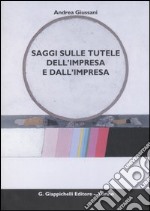 Saggi sulle tutele dell'impresa e dall'impresa libro