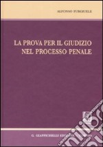 La prova per il giudizio nel processo penale libro