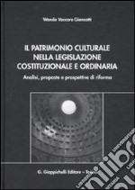 Il patrimonio culturale nella legislazione costituzionale e ordinaria. Analisi, proposte e prospettive di riforma