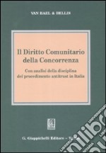 Il diritto comunitario della concorrenza. Con analisi della disciplina del procedimento antitrust in Italia libro