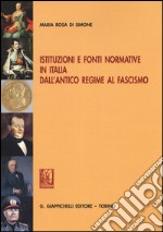 Istituzioni e fonti normative in Italia dall'antico regime al fascismo libro