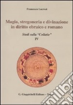 Magia, stregoneria e divinazione in diritto ebraico e romano. Studi sulla «Collatio» IV libro