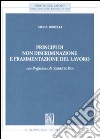 Principi di non discriminazione e frammentazione del lavoro libro di Borelli Silvia